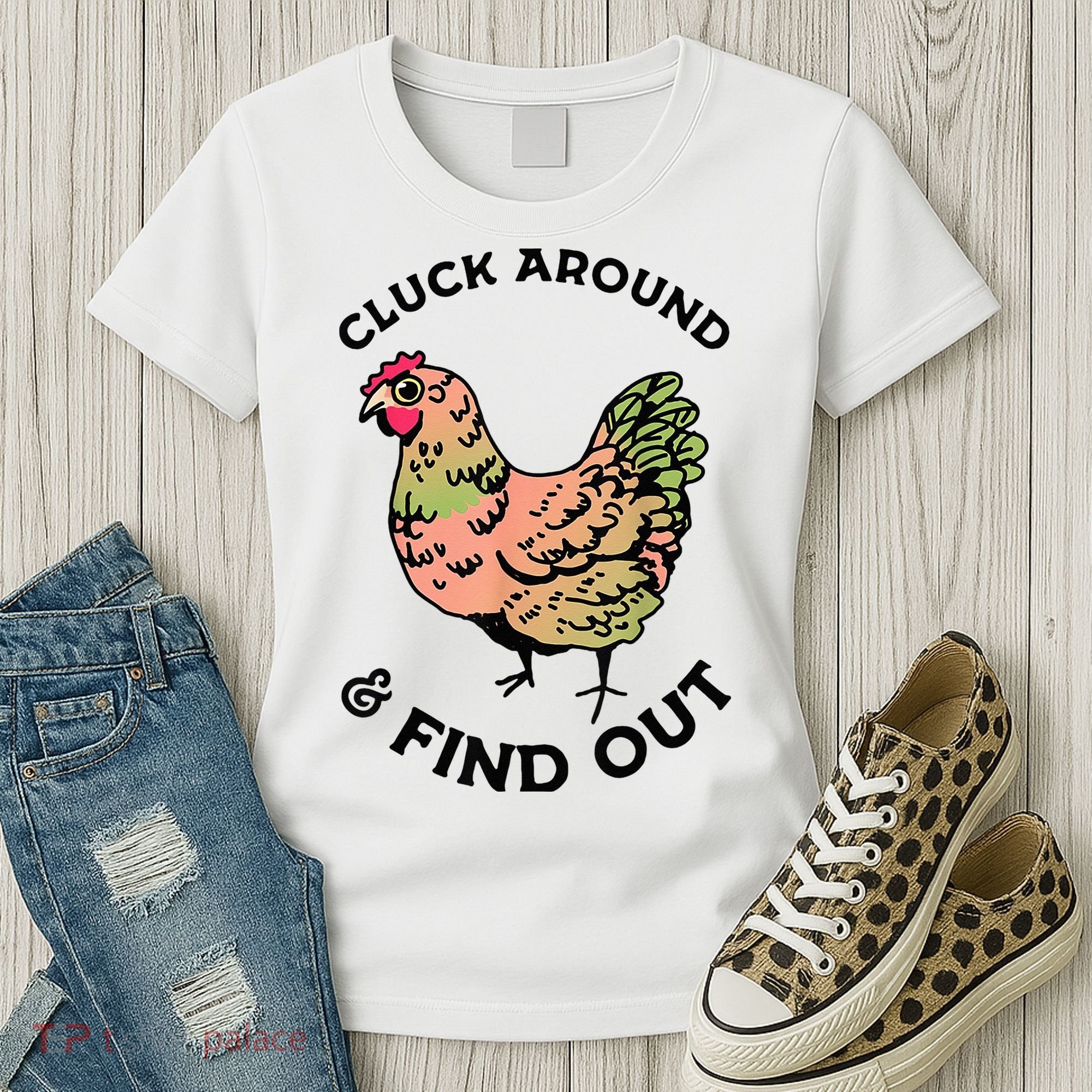 Cluck Around And Find Out Chicken Animals Lover Farmer Women's T-Shirt