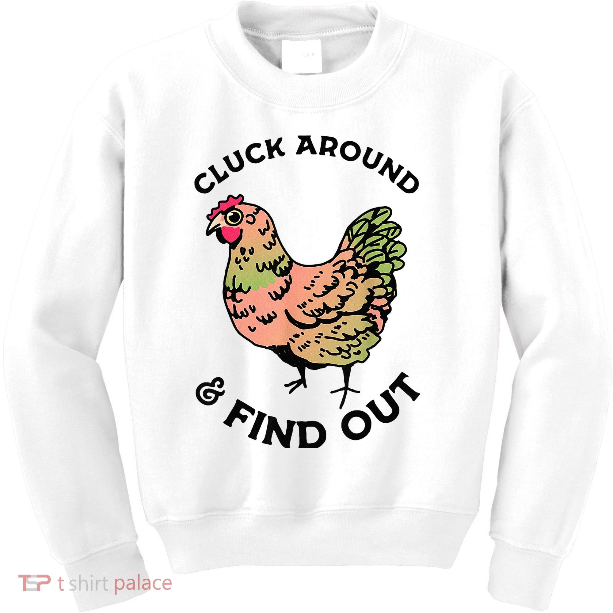 Cluck Around And Find Out Chicken Animals Lover Farmer Kids Sweatshirt