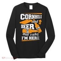 Cornhole And Beer That's Why I'm Here Funny Cornhole Long Sleeve Shirt thumb 0