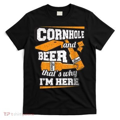 Cornhole And Beer That's Why I'm Here Funny Cornhole T-Shirt