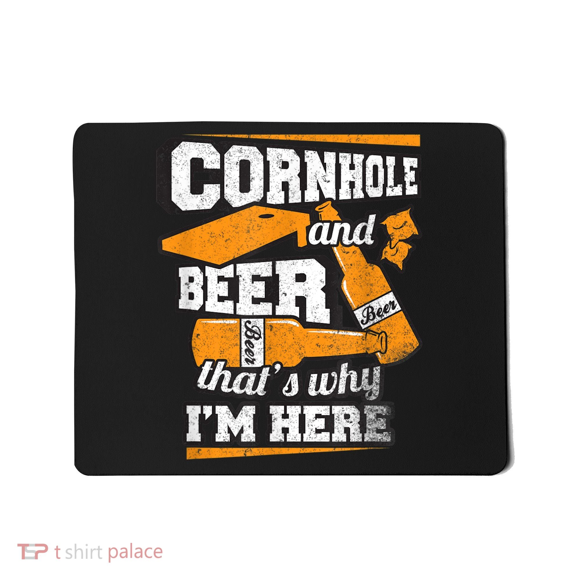 Cornhole And Beer That's Why I'm Here Funny Cornhole Mousepad