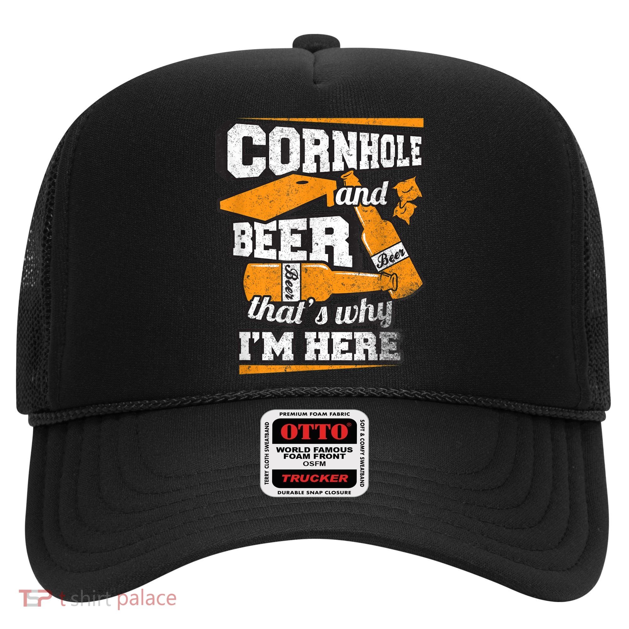 Cornhole And Beer That's Why I'm Here Funny Cornhole Hat