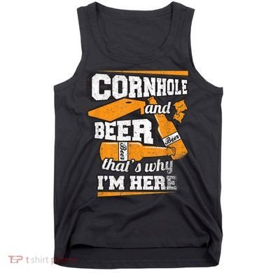 Cornhole And Beer That's Why I'm Here Funny Cornhole Tank Top