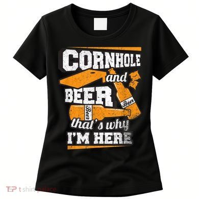 Cornhole And Beer That's Why I'm Here Funny Cornhole Women's T-Shirt