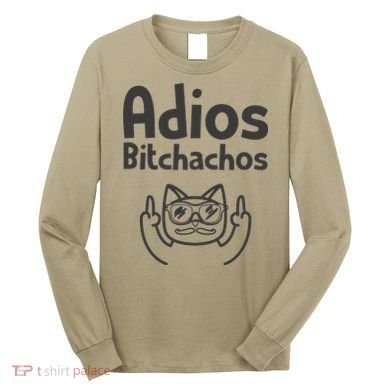Cat Adios Bitchachos Cinco De Mayo Middle Finger Long Sleeve Shirt