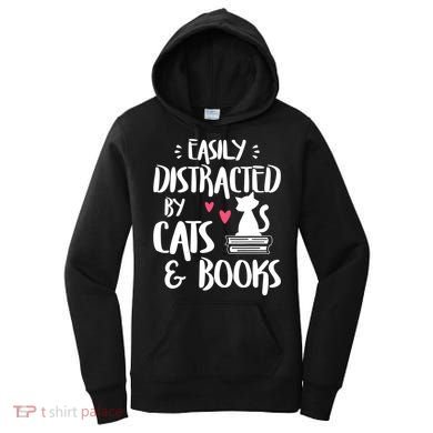 Cat And Book Lover Funny Easily Distracted By Cats And Books Meaningful Gift Women's Hoodie