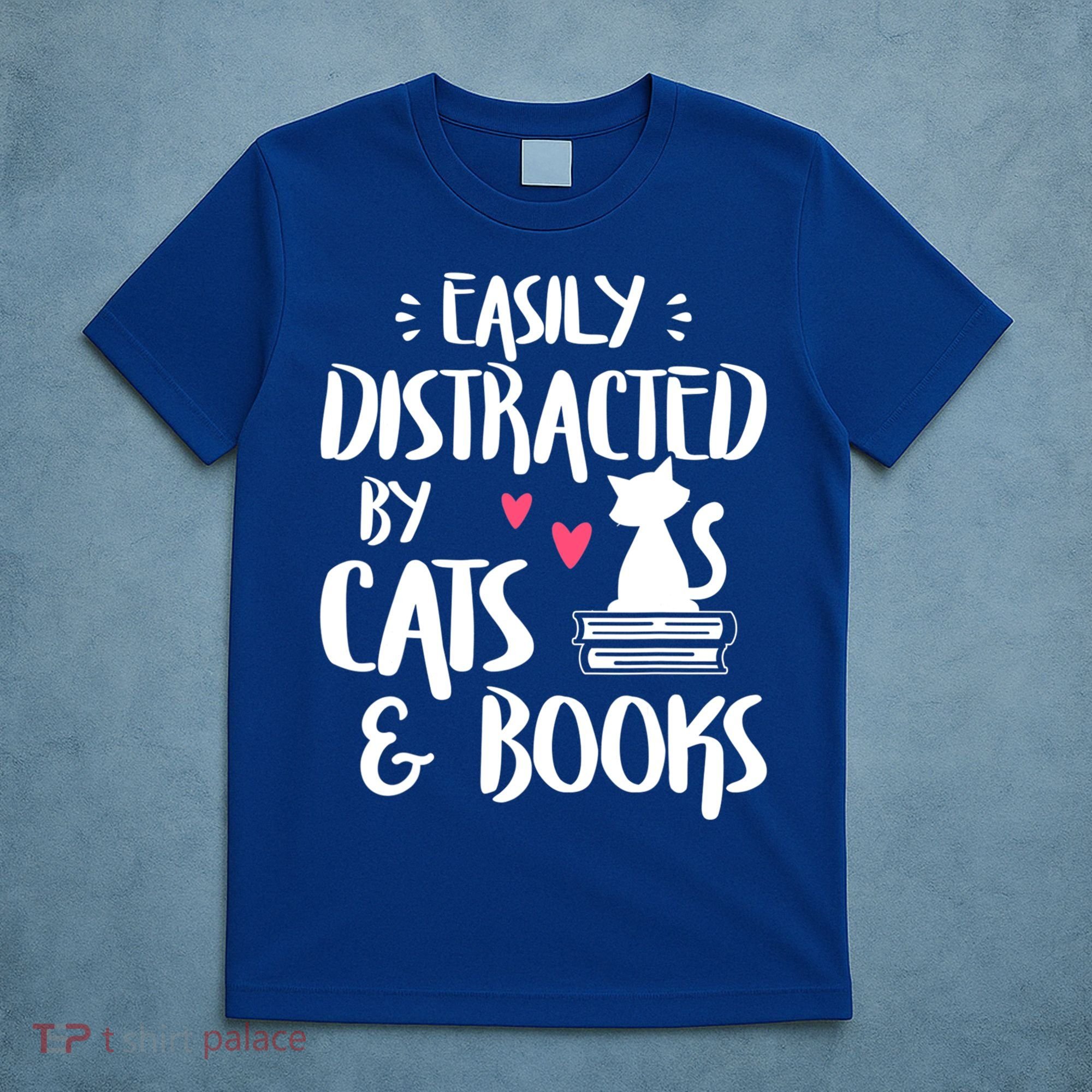 Cat And Book Lover Funny Easily Distracted By Cats And Books Meaningful Gift T-Shirt