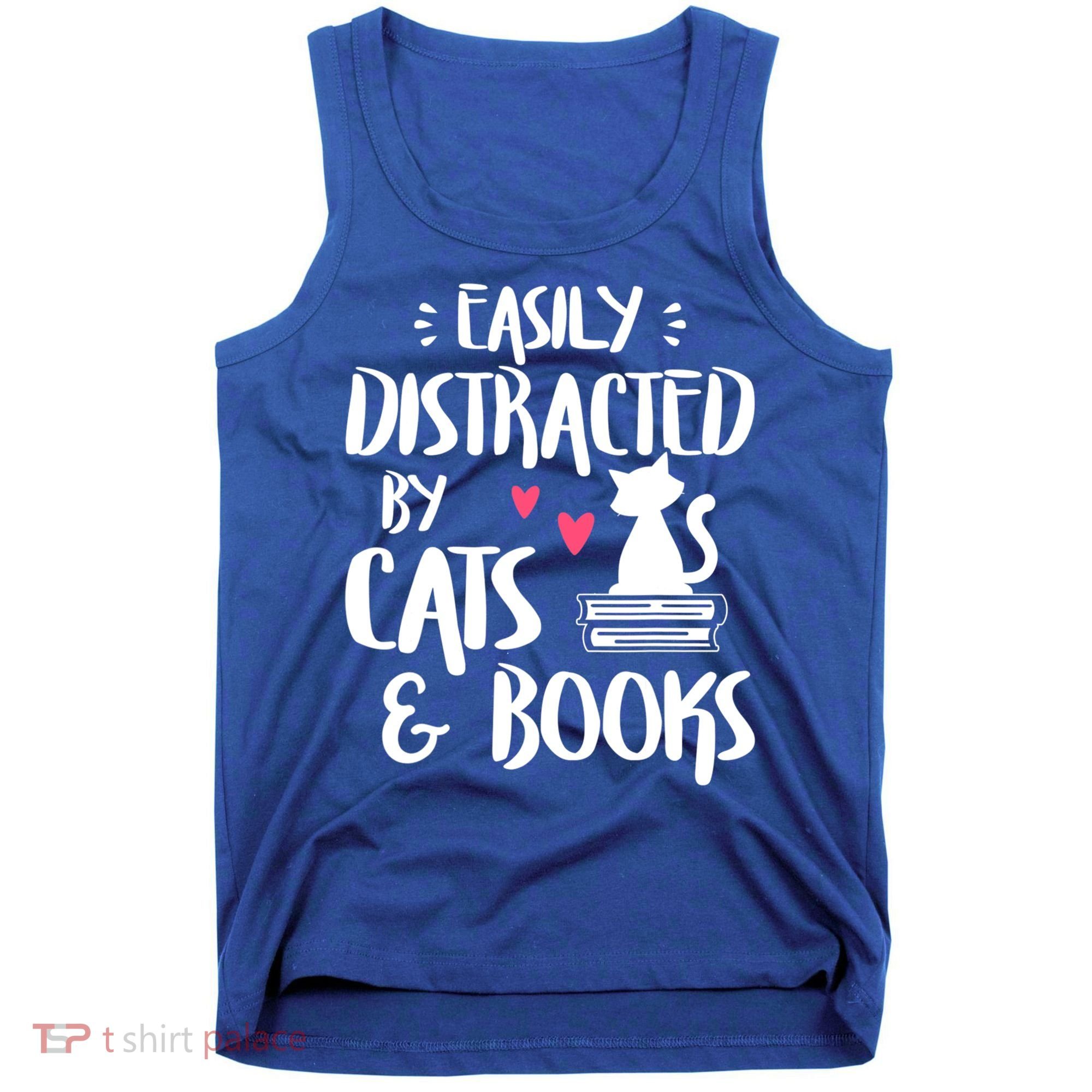 Cat And Book Lover Funny Easily Distracted By Cats And Books Meaningful Gift Tank Top