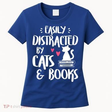 Cat And Book Lover Funny Easily Distracted By Cats And Books Meaningful Gift Women's T-Shirt