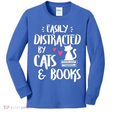 Cat And Book Lover Funny Easily Distracted By Cats And Books Meaningful Gift Kids Long Sleeve Shirt