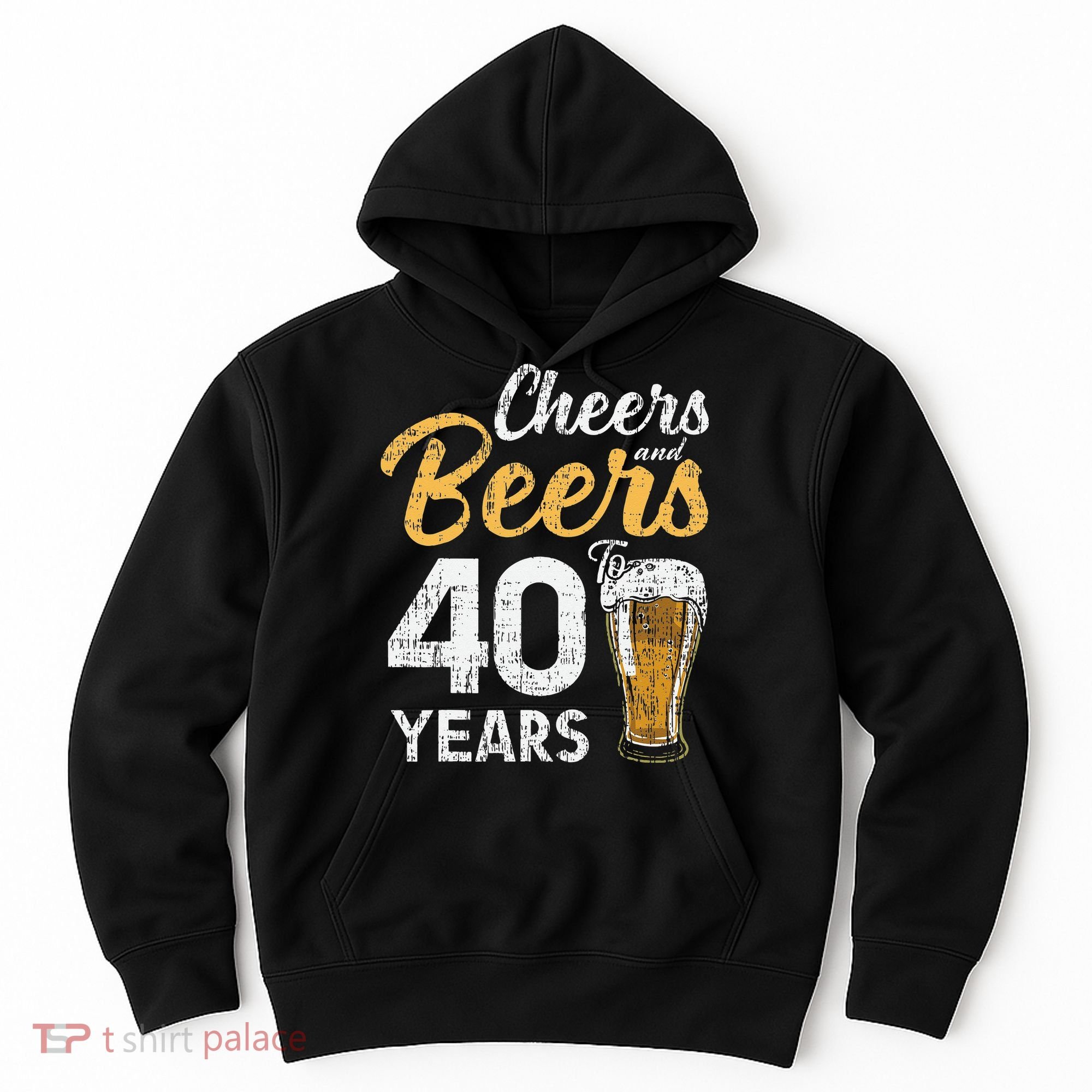 Cheers and Beers to 40 Years Birthday Beer Lover Party Hoodie