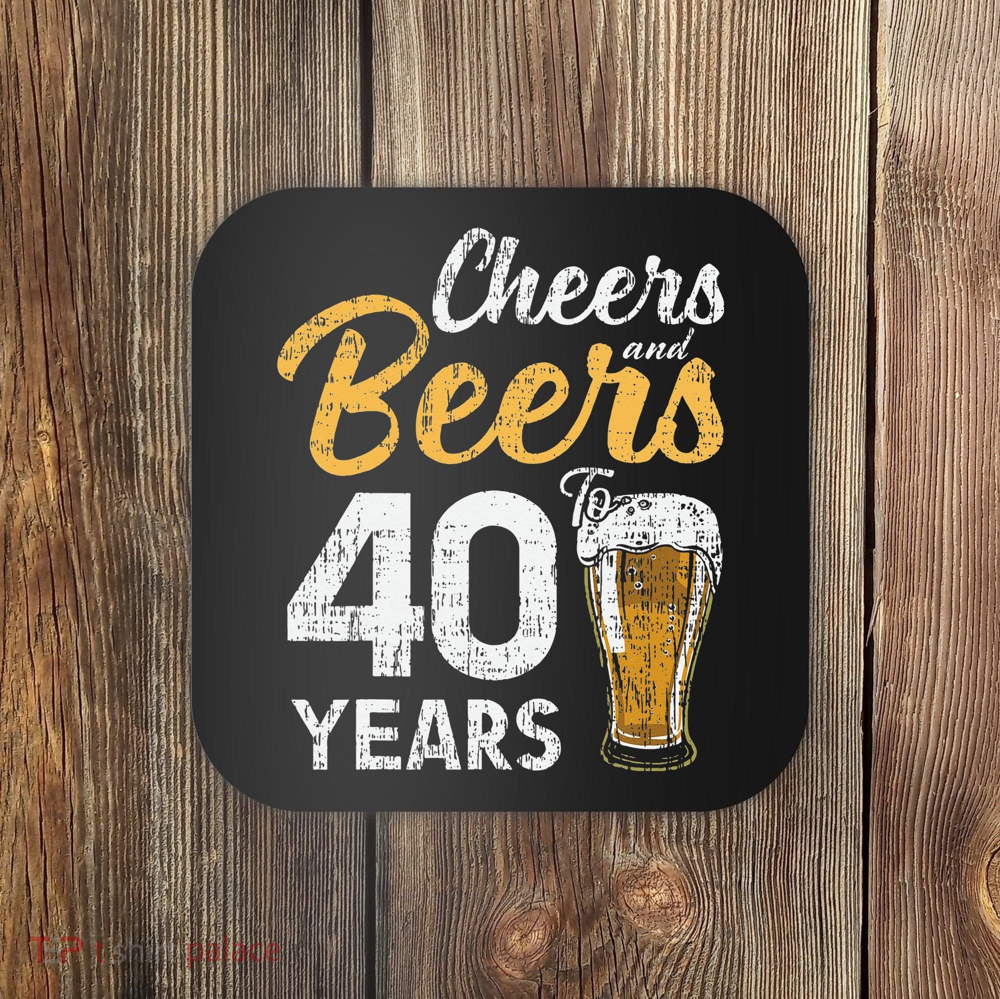 Cheers and Beers to 40 Years Birthday Beer Lover Party Coaster