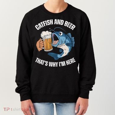 Catfish And Beer ThatS Why IM Here Catfish Fishing Cool Gift Women's Sweatshirt