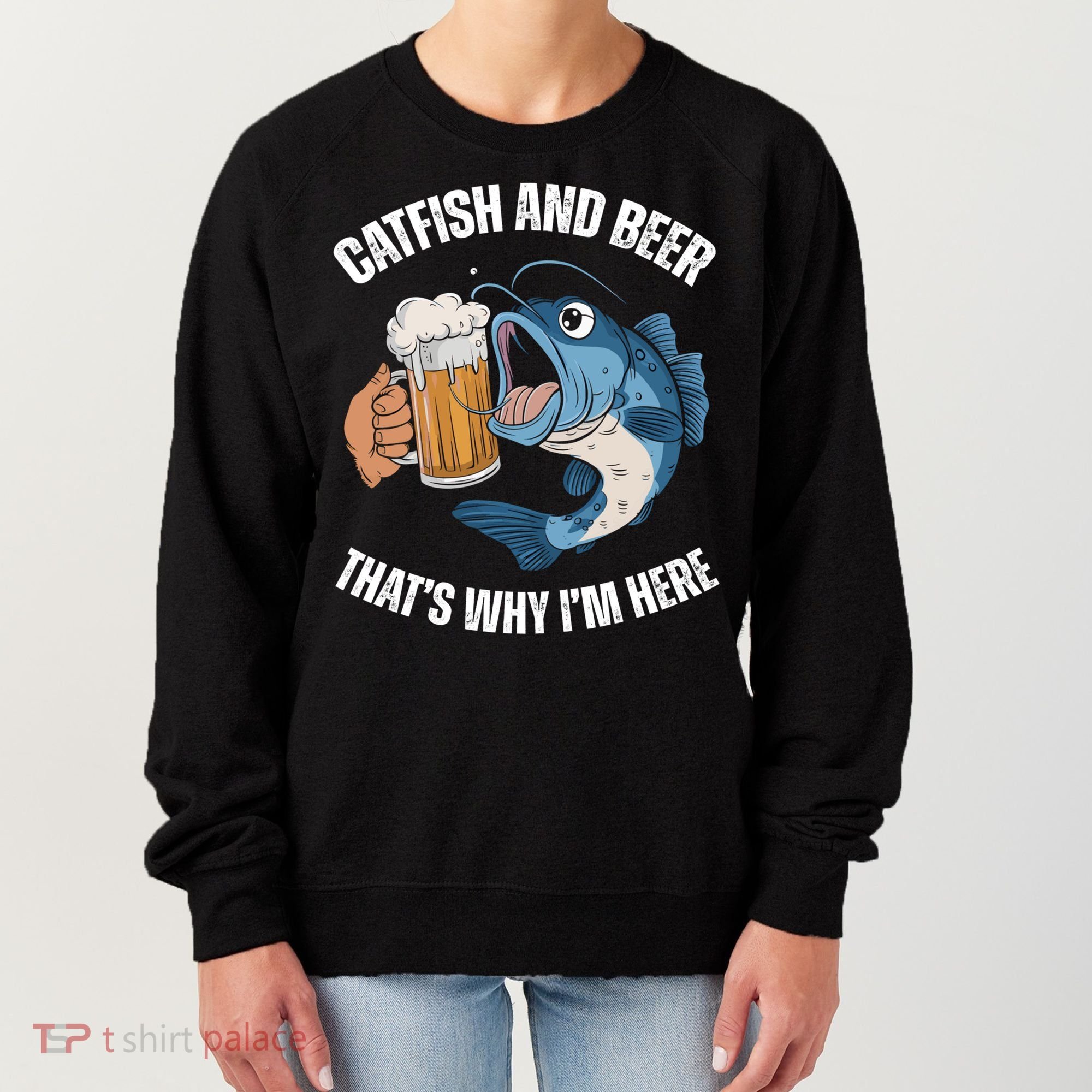 Catfish And Beer ThatS Why IM Here Catfish Fishing Cool Gift Women's Sweatshirt