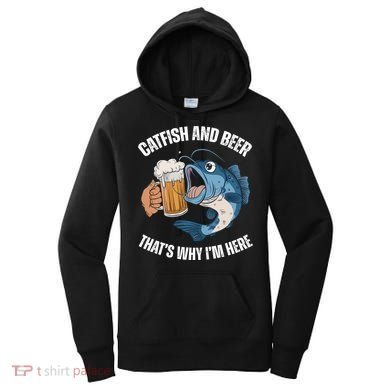 Catfish And Beer ThatS Why IM Here Catfish Fishing Cool Gift Women's Hoodie