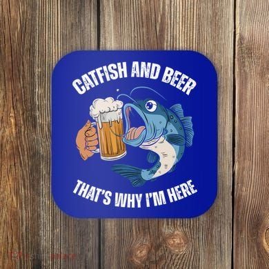 Catfish And Beer ThatS Why IM Here Catfish Fishing Cool Gift Coaster