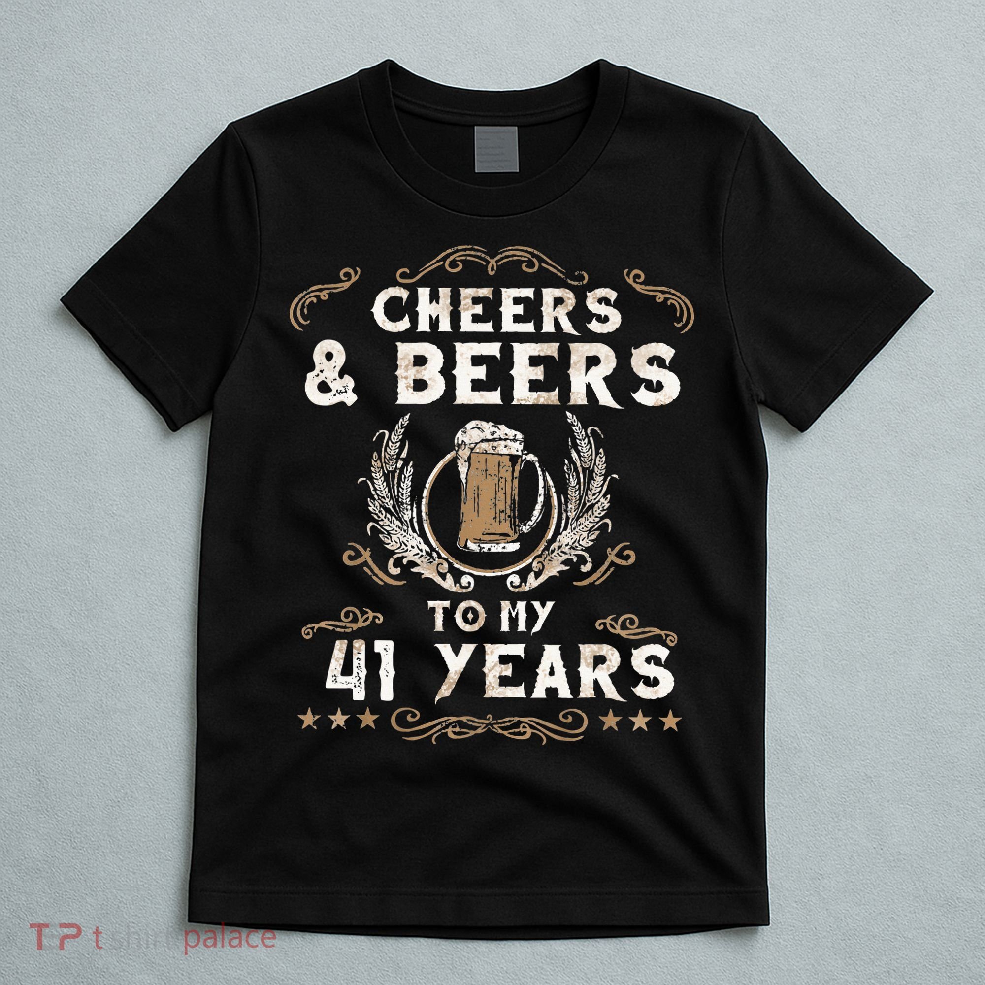Cheers and Beers to 41 Years 41st Birthday Anniversary  T-Shirt