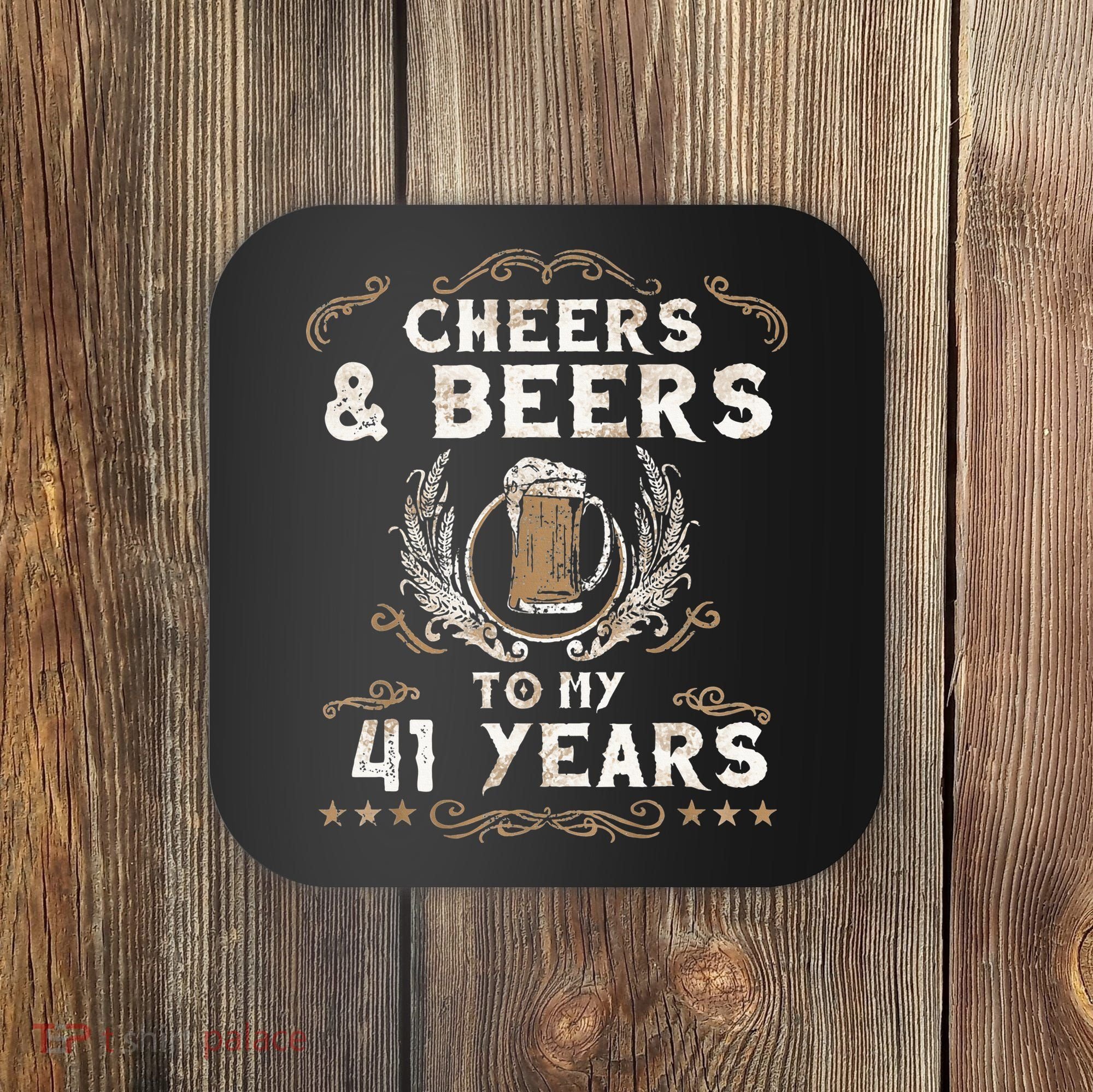 Cheers and Beers to 41 Years 41st Birthday Anniversary  Coaster
