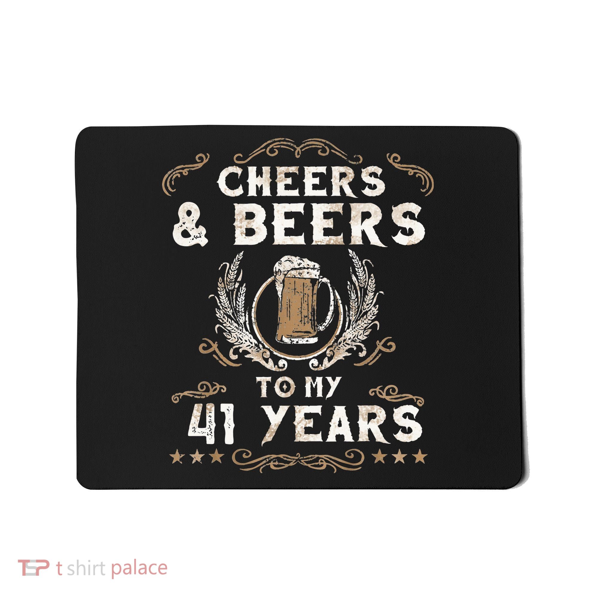 Cheers and Beers to 41 Years 41st Birthday Anniversary  Mousepad