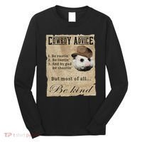 Cowboy Advice Be Rootin Be Tootin And By God Be Shootin Long Sleeve Shirt thumb 0