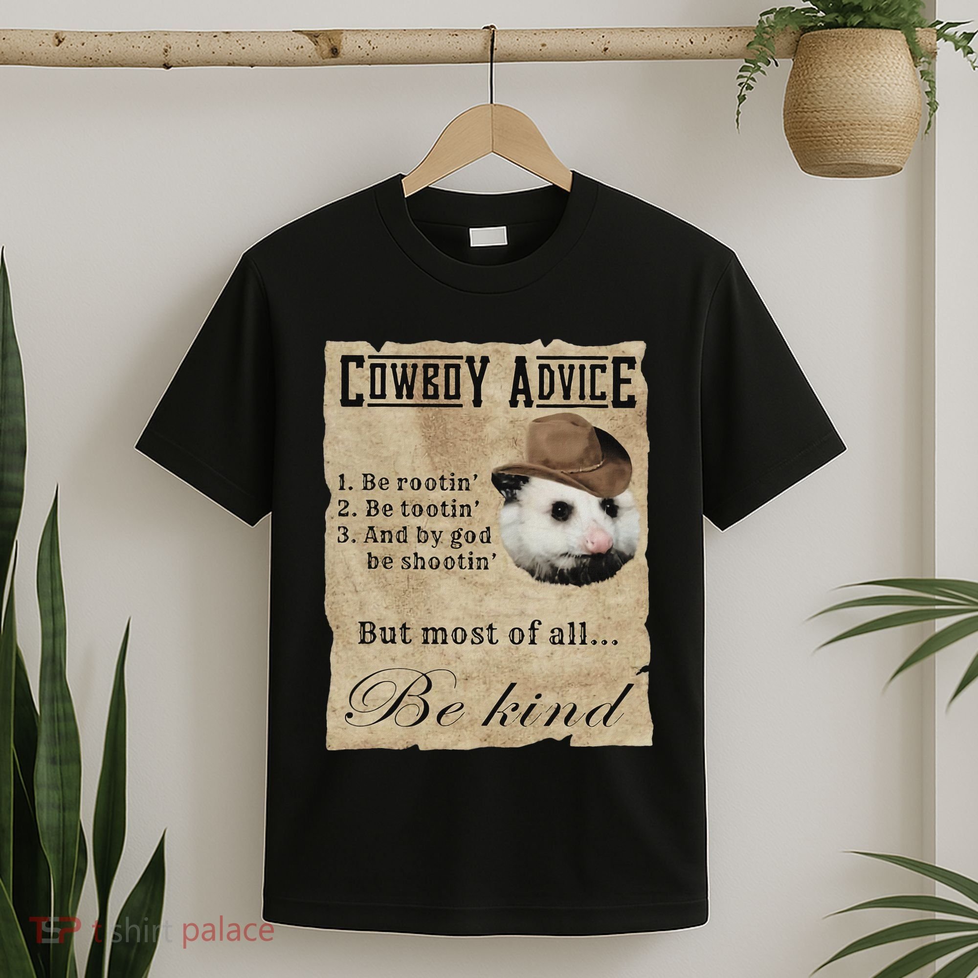 Cowboy Advice Be Rootin Be Tootin And By God Be Shootin T-Shirt