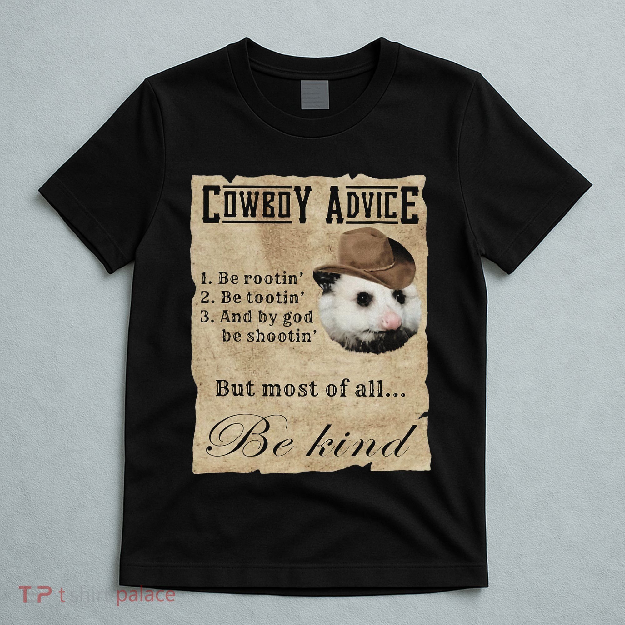 Cowboy Advice Be Rootin Be Tootin And By God Be Shootin T-Shirt