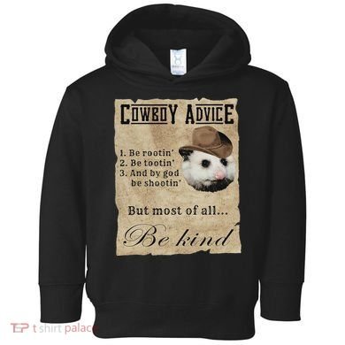 Cowboy Advice Be Rootin Be Tootin And By God Be Shootin Toddler Hoodie