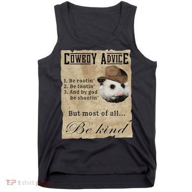 Cowboy Advice Be Rootin Be Tootin And By God Be Shootin Tank Top