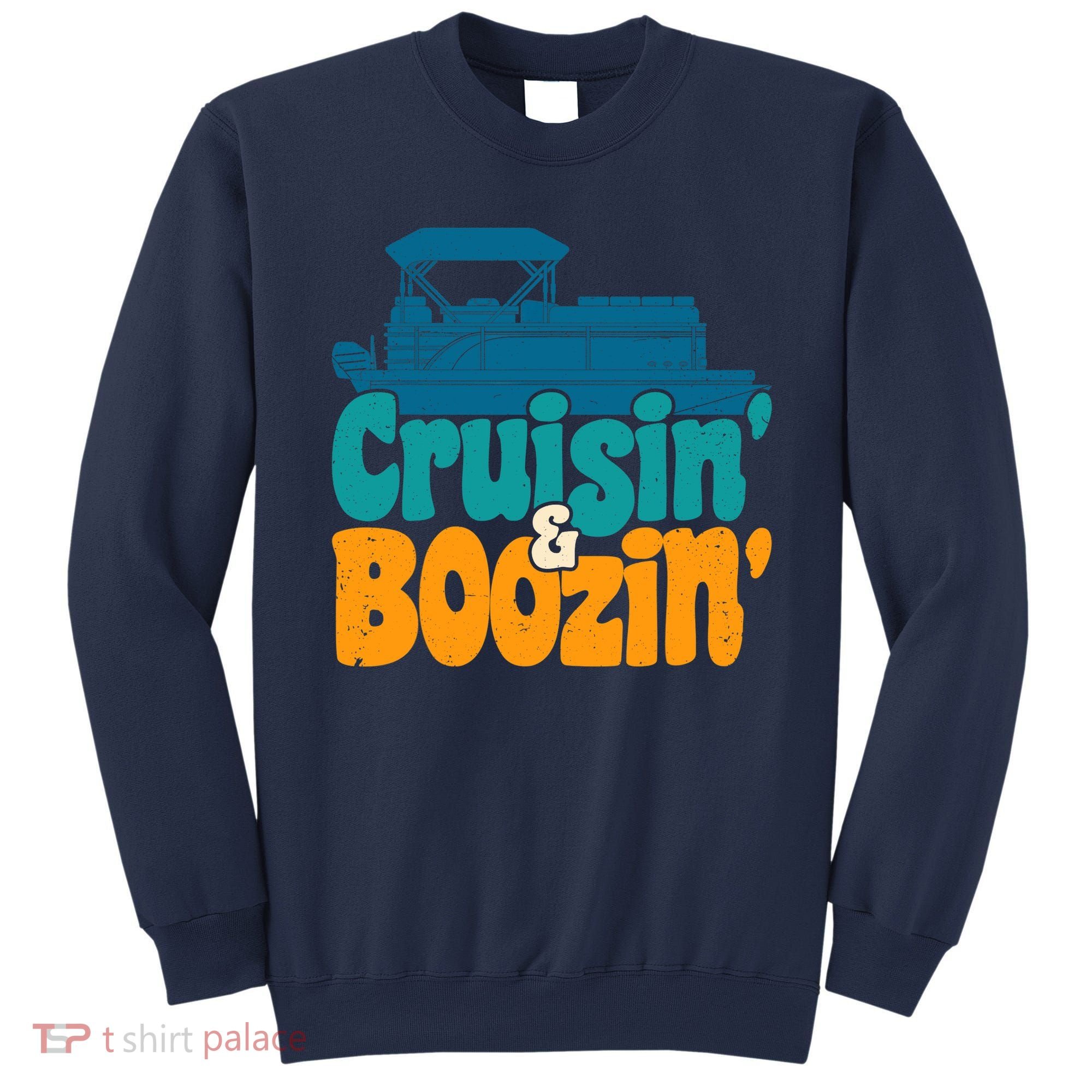 Cruisin' and Boozin' Party Pontoon Boat Booze Captain Sweatshirt