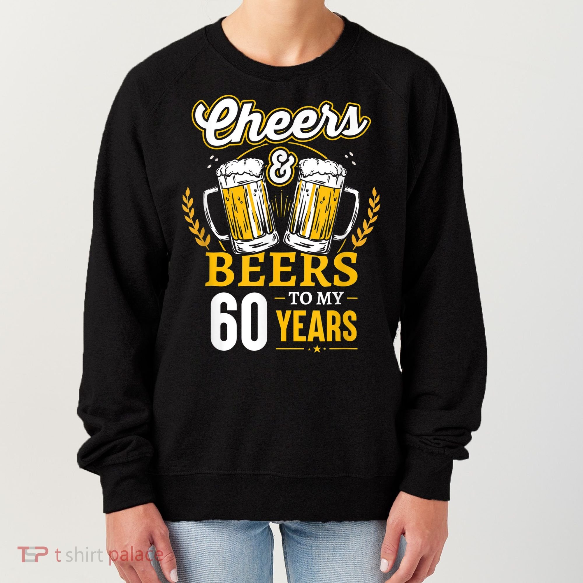Cheers And Beers To My 60 Years 60th Birthday Women's Sweatshirt
