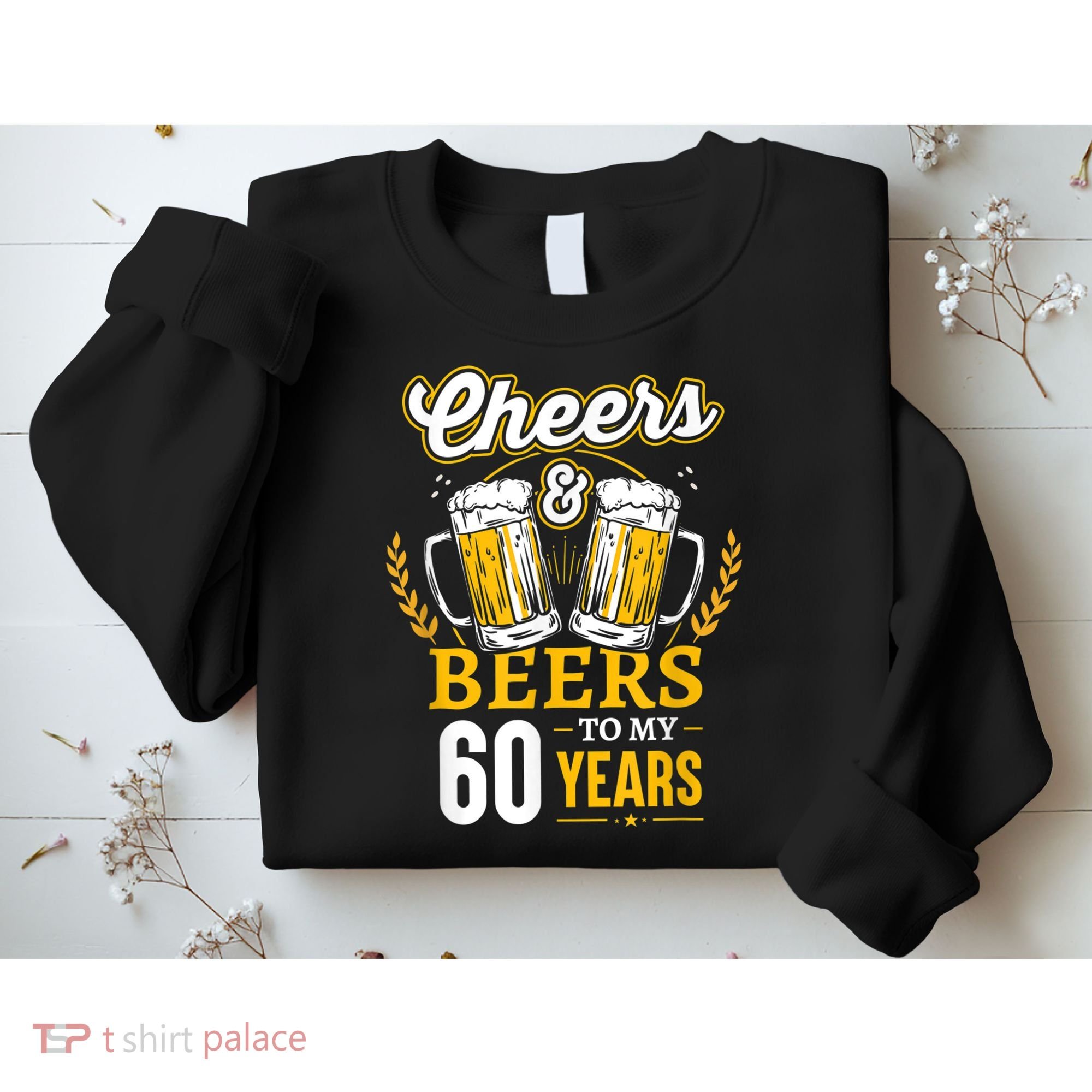 Cheers And Beers To My 60 Years 60th Birthday Sweatshirt