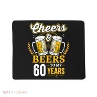 Cheers And Beers To My 60 Years 60th Birthday Mousepad thumb 0