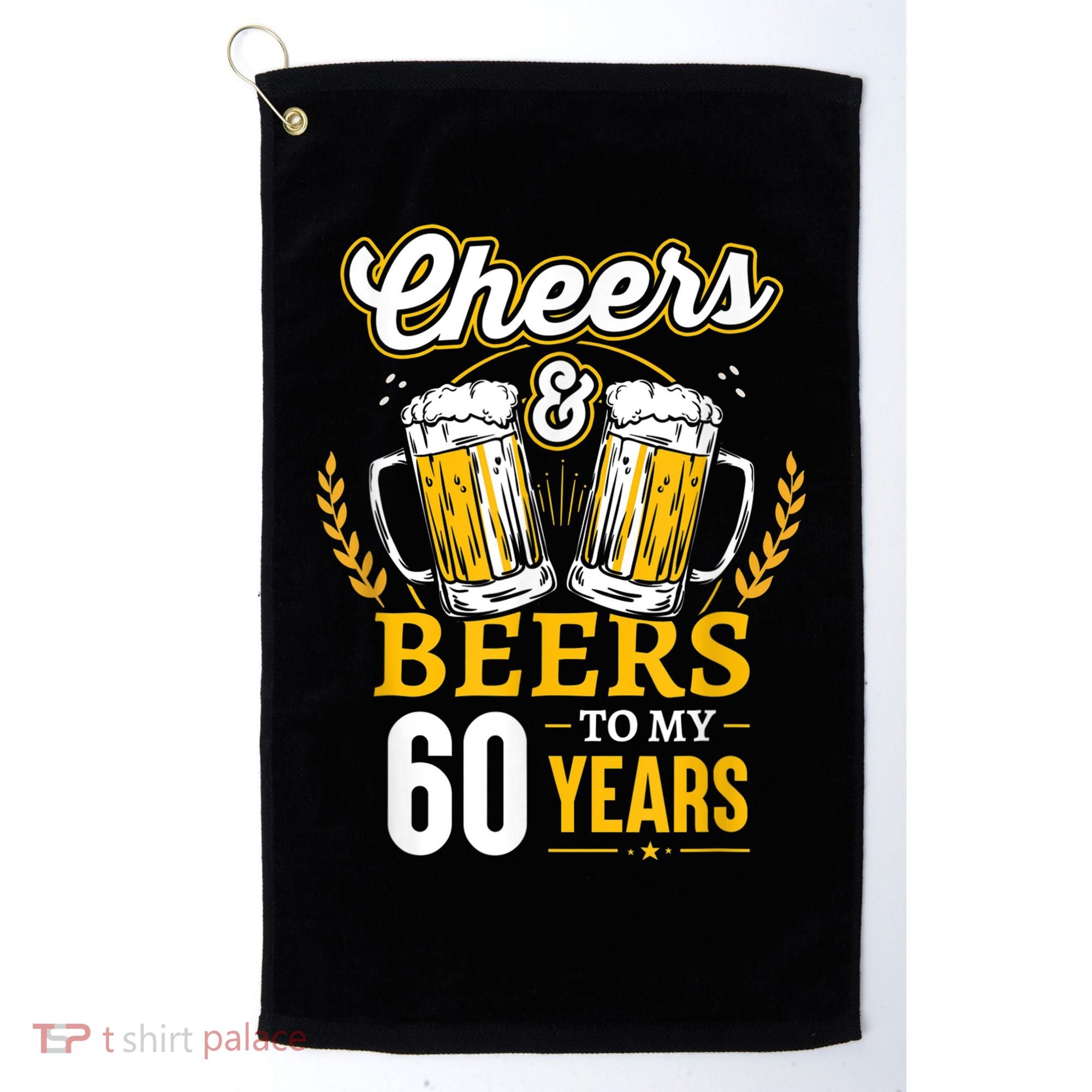 Cheers And Beers To My 60 Years 60th Birthday Golf Towel
