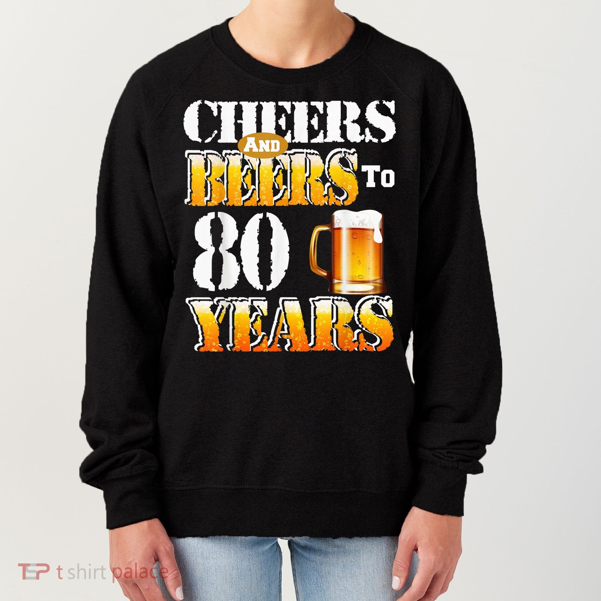 Cheers And Beers To 80 Years Funny 80th Birthday Beer Lover Women's Sweatshirt