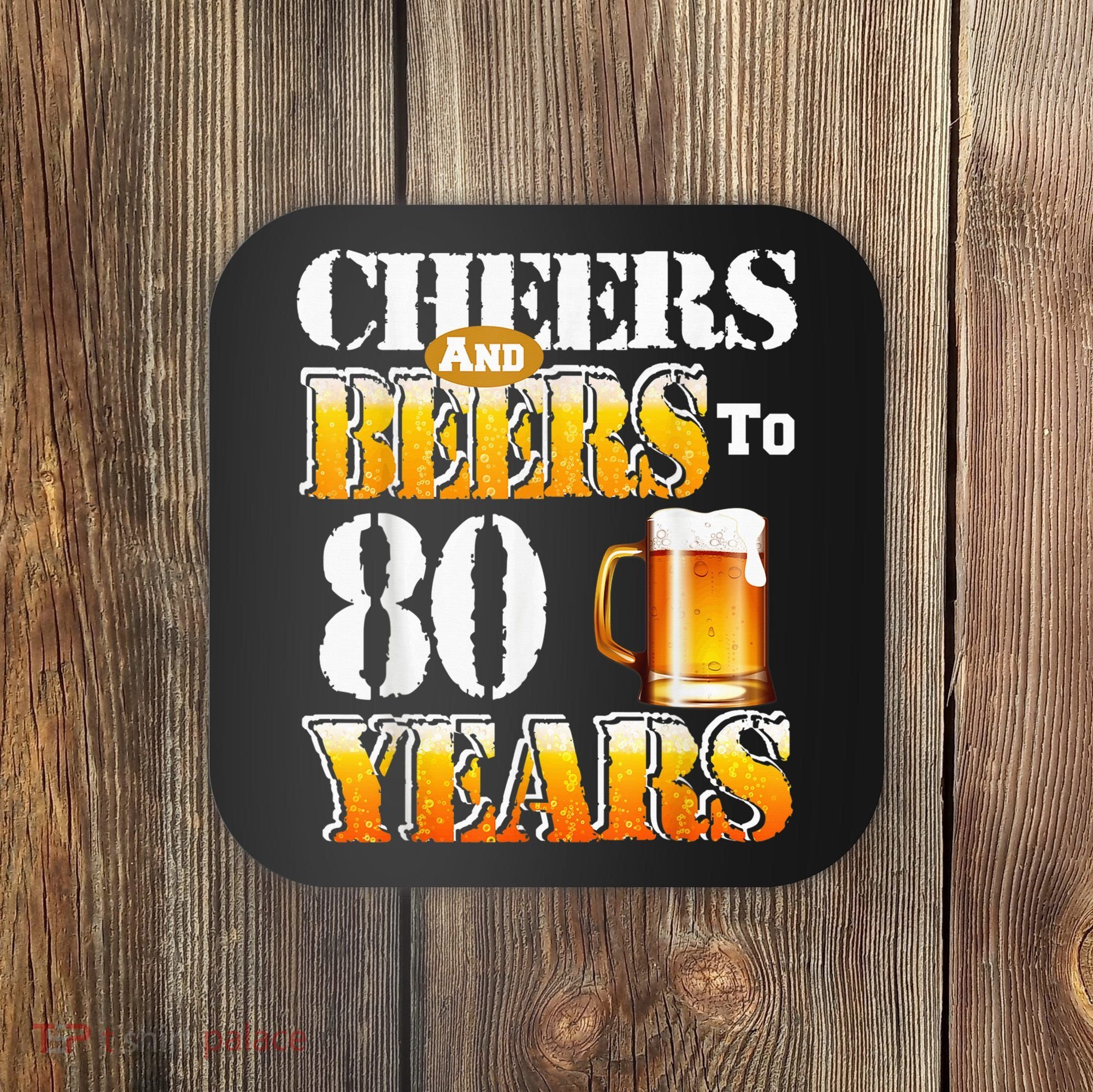 Cheers And Beers To 80 Years Funny 80th Birthday Beer Lover Coaster