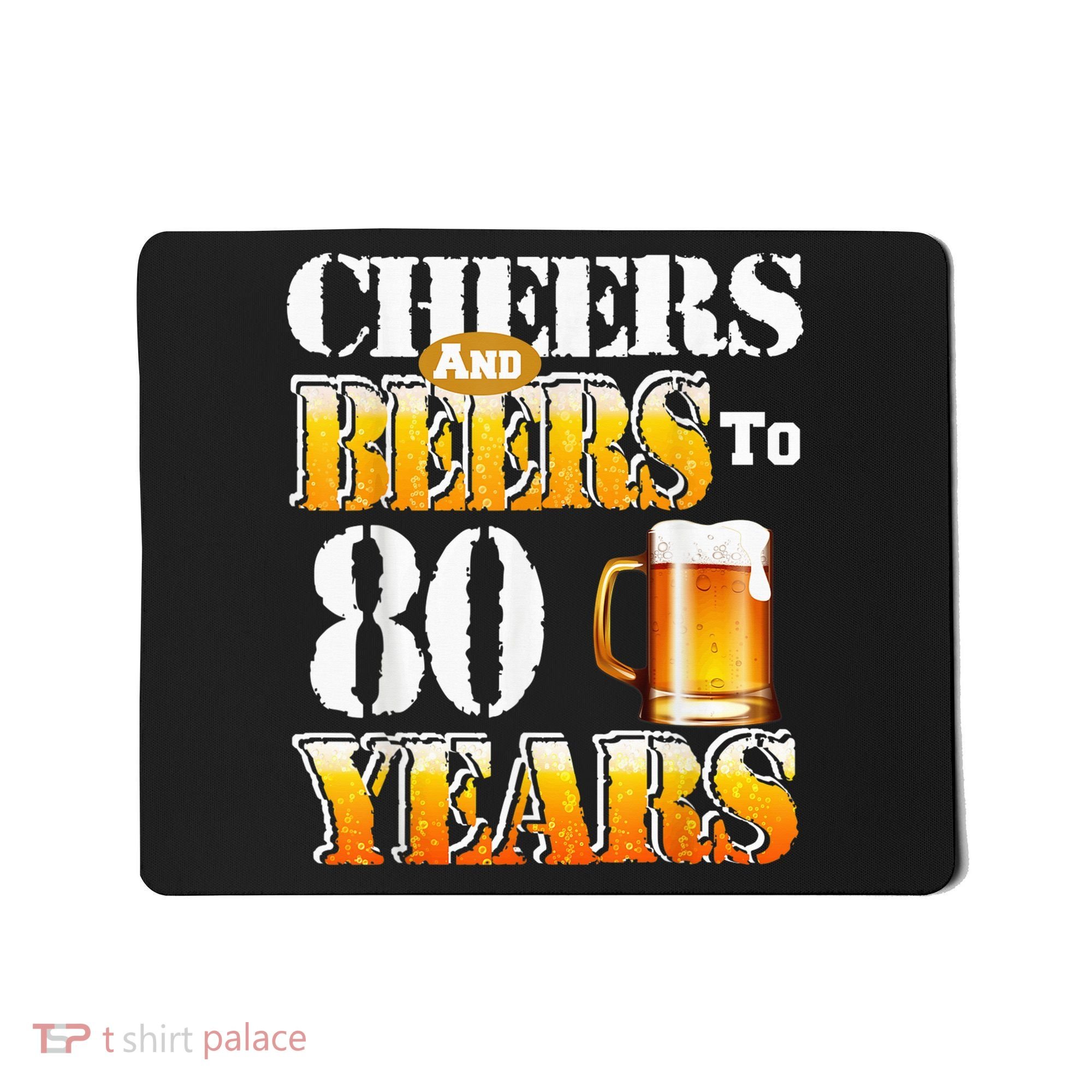 Cheers And Beers To 80 Years Funny 80th Birthday Beer Lover Mousepad