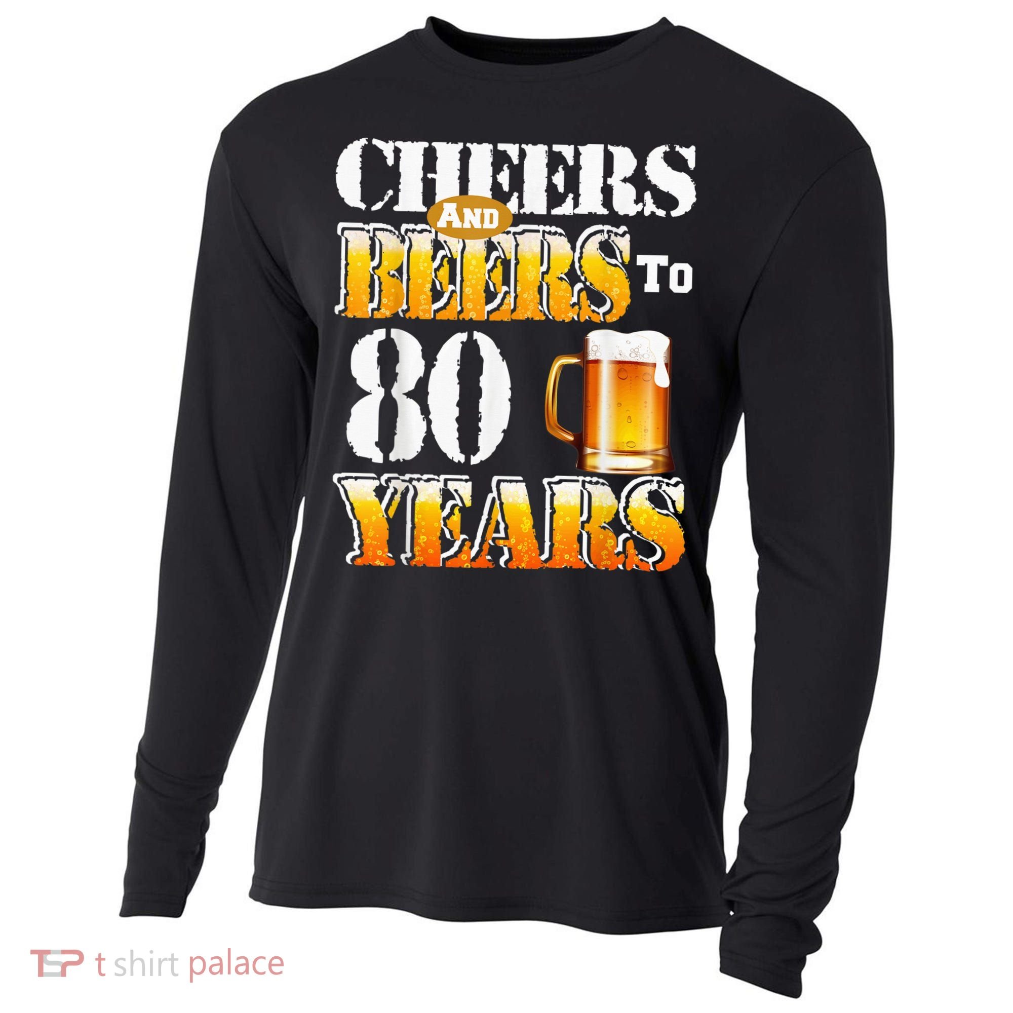 Cheers And Beers To 80 Years Funny 80th Birthday Beer Lover Cooling Performance Long Sleeve Crew