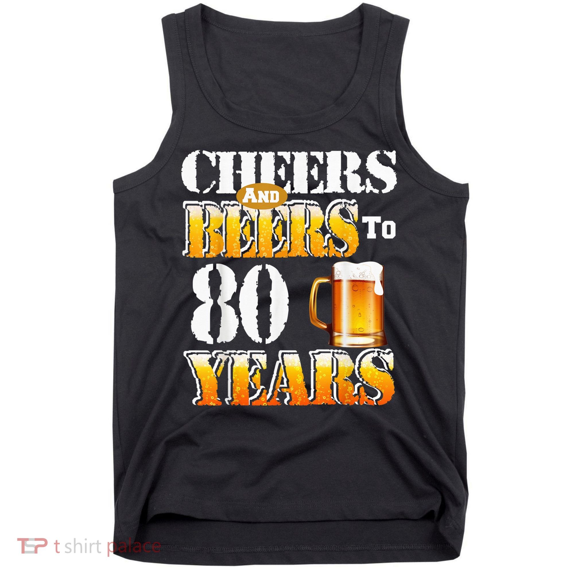 Cheers And Beers To 80 Years Funny 80th Birthday Beer Lover Tank Top