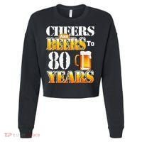 Cheers And Beers To 80 Years Funny 80th Birthday Beer Lover Cropped Pullover Crew thumb 0