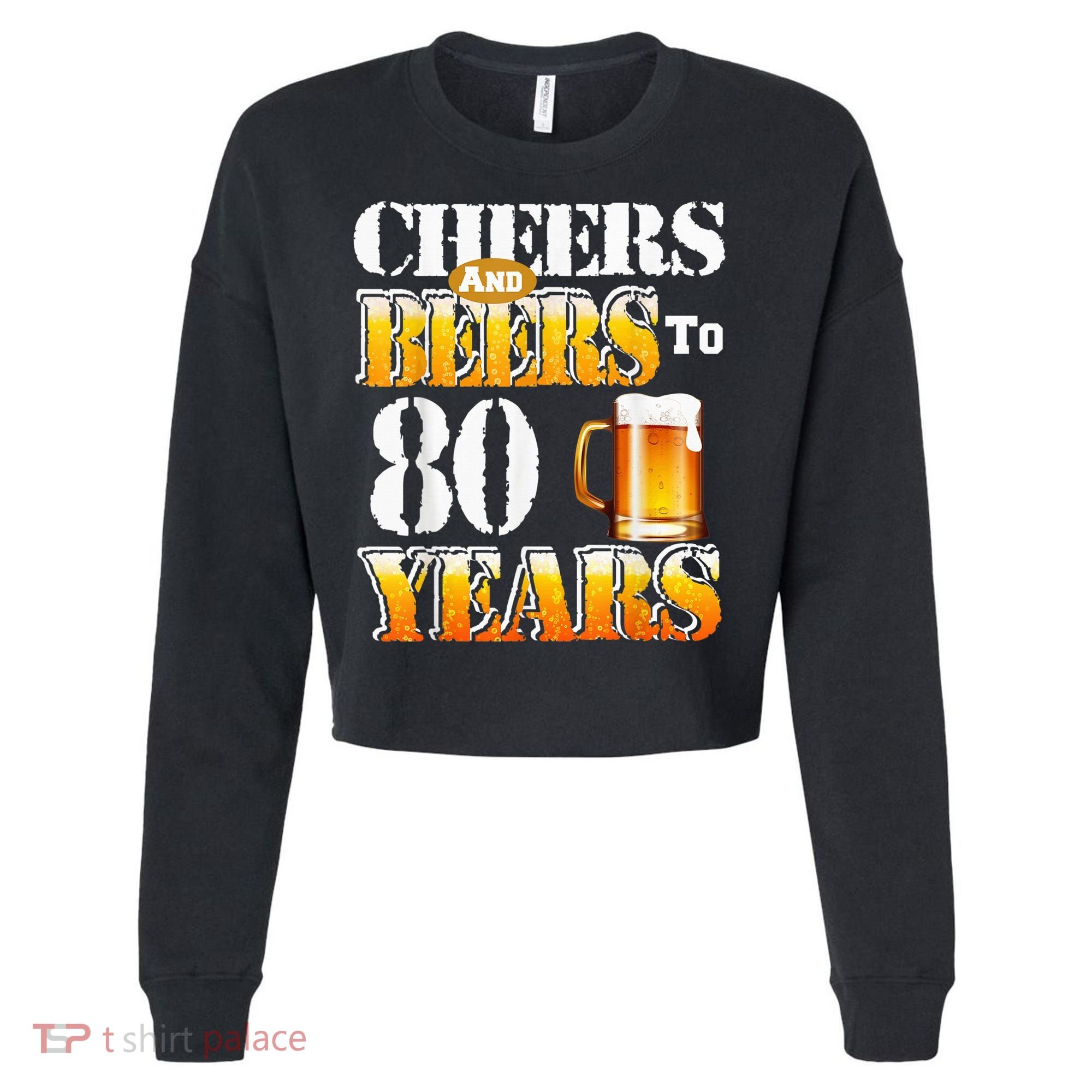 Cheers And Beers To 80 Years Funny 80th Birthday Beer Lover Cropped Pullover Crew