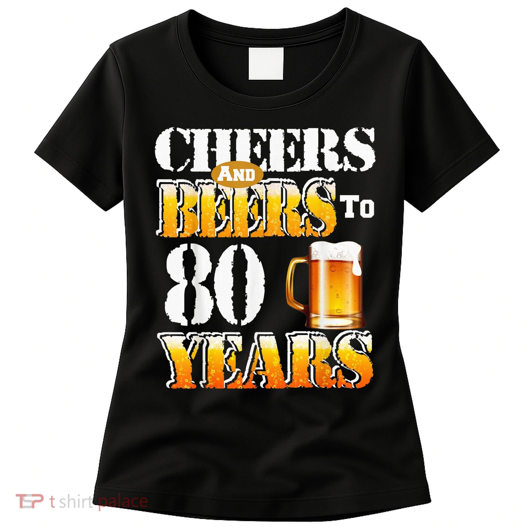 Cheers And Beers To 80 Years Funny 80th Birthday Beer Lover Women's T-Shirt