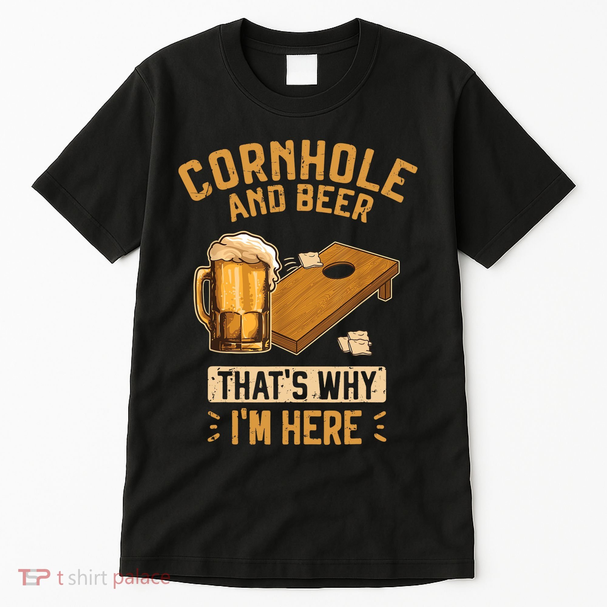 Cornhole And Beer That's Why I'm Here Sack Toss Game Tall T-Shirt