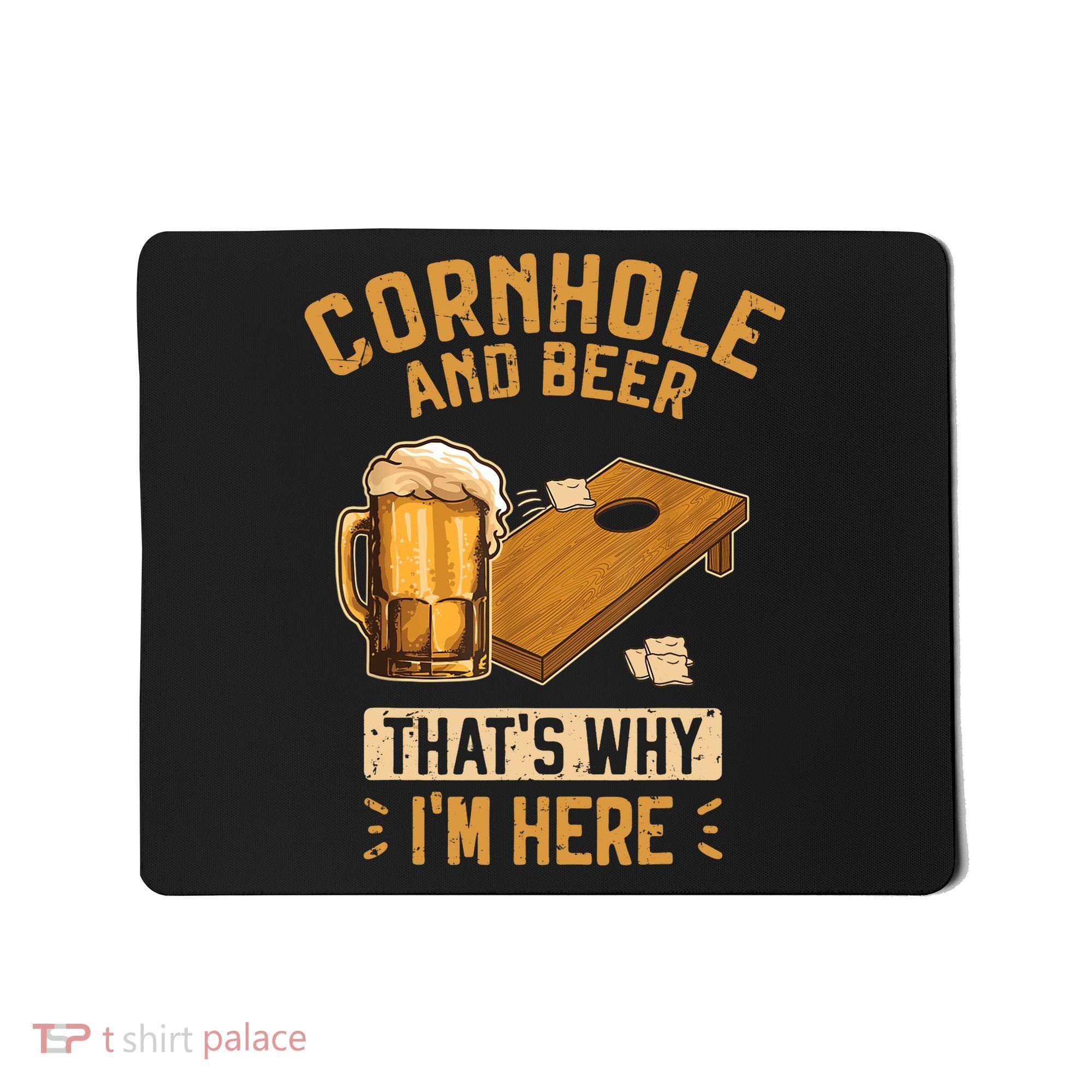 Cornhole And Beer That's Why I'm Here Sack Toss Game Mousepad