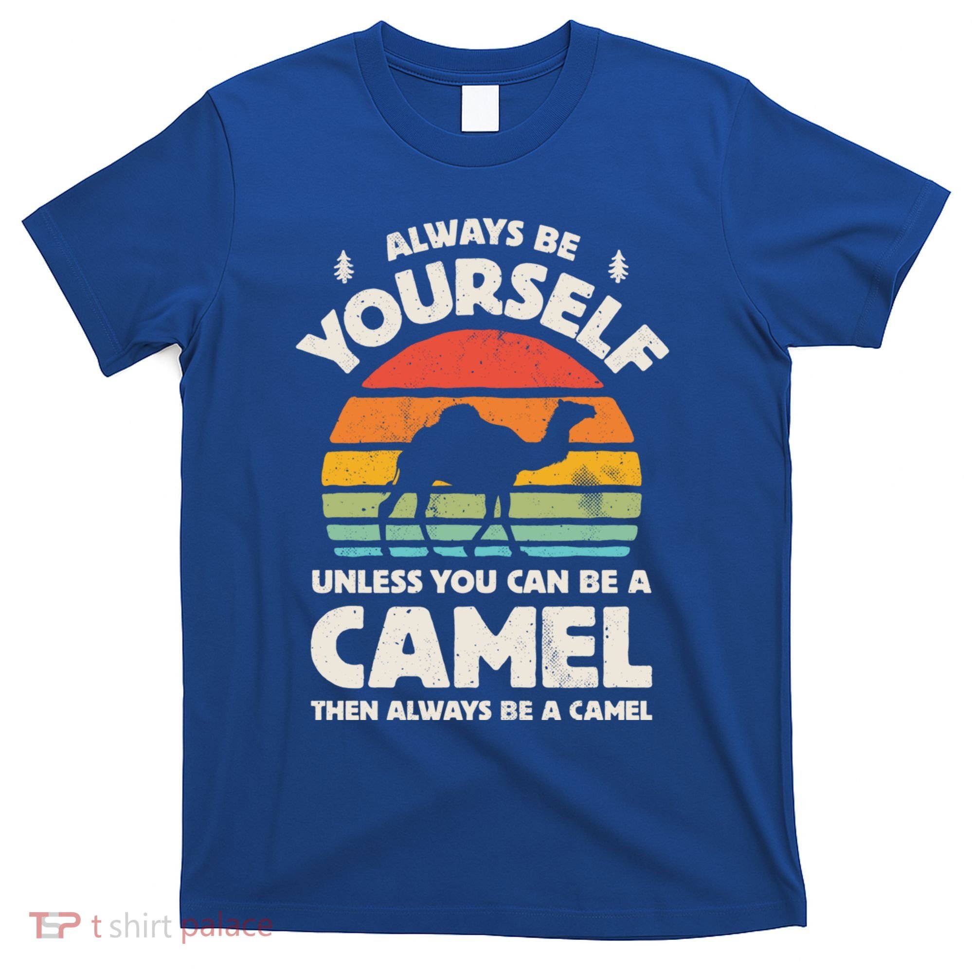 Camel Always Be Yourself Retro Vintage 70s Funny Gift T-Shirt