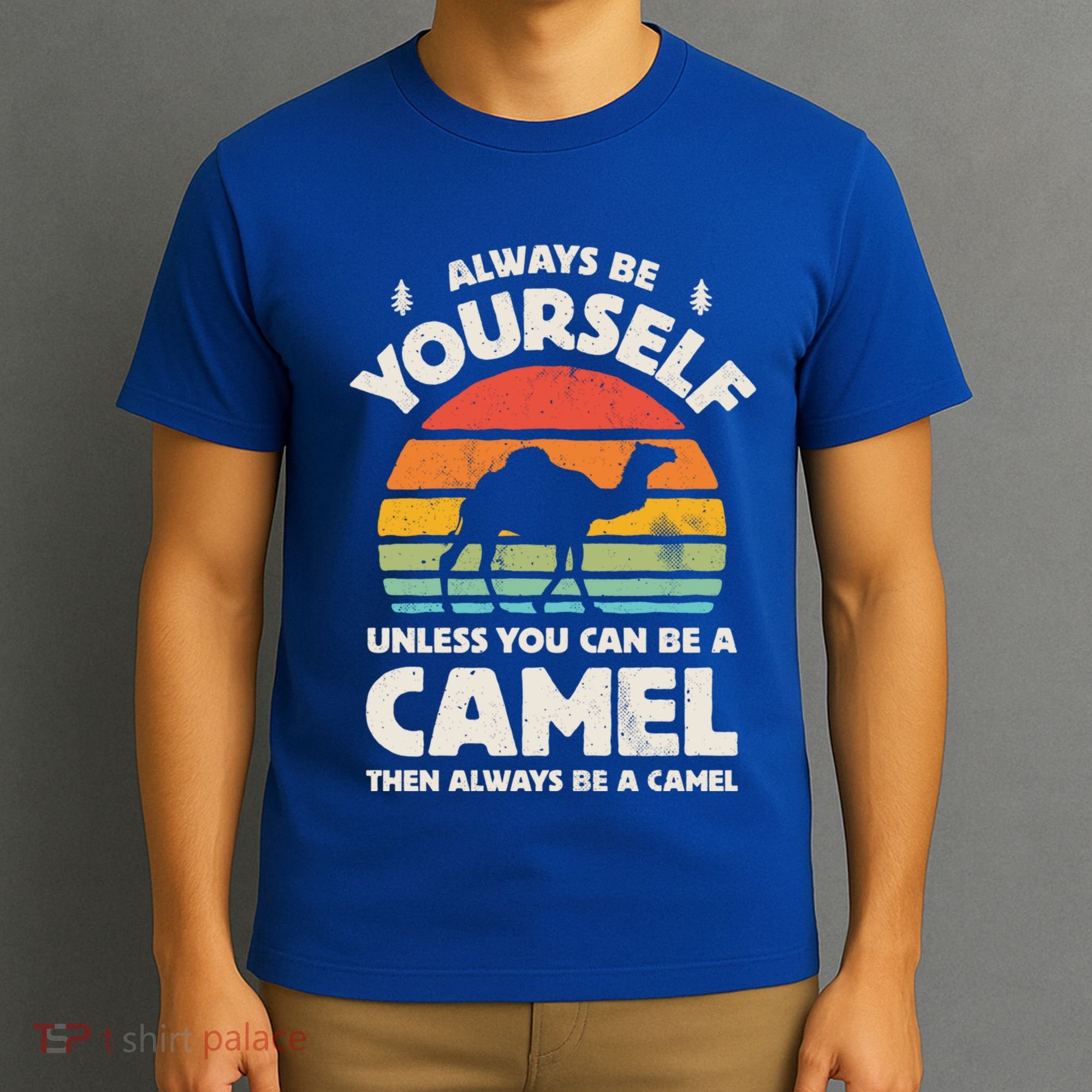 Camel Always Be Yourself Retro Vintage 70s Funny Gift T-Shirt