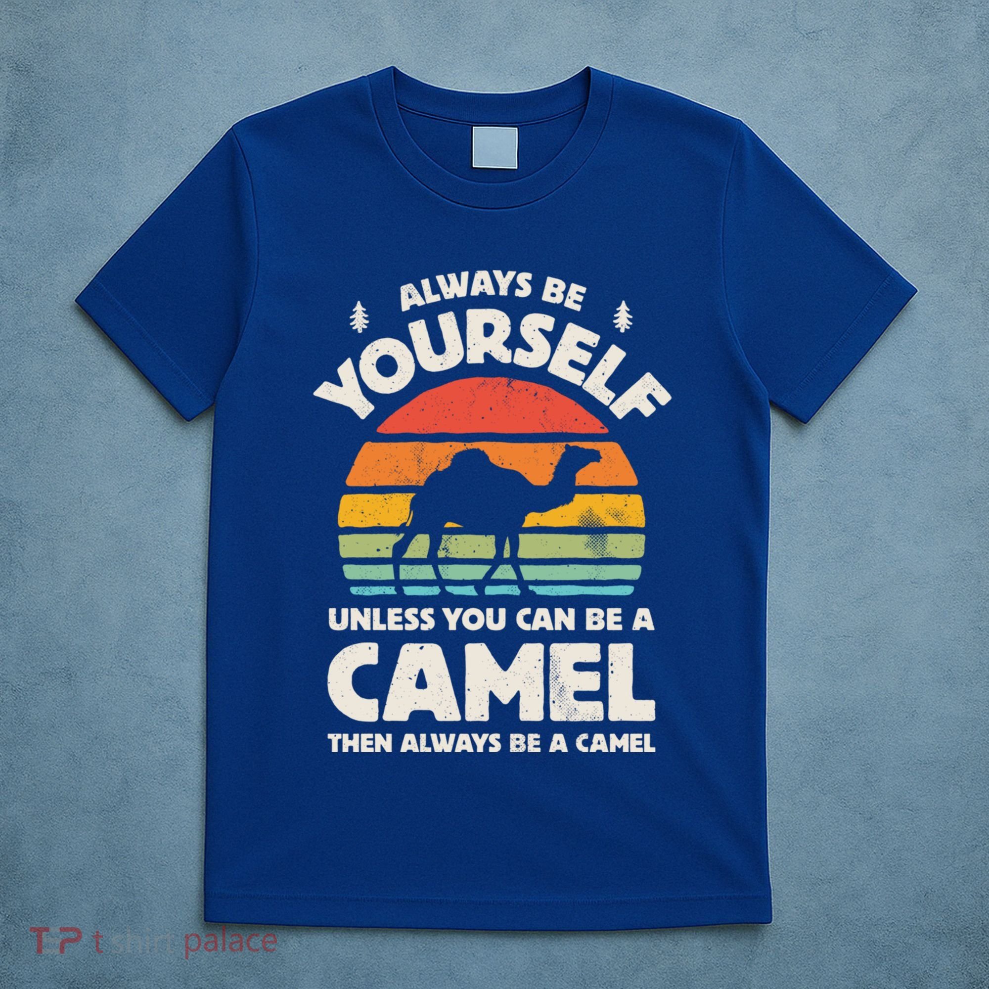 Camel Always Be Yourself Retro Vintage 70s Funny Gift T-Shirt