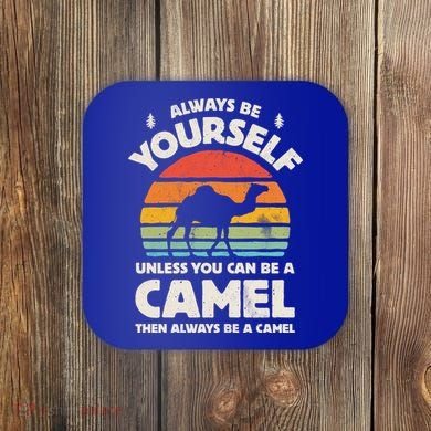 Camel Always Be Yourself Retro Vintage 70s Funny Gift Coaster