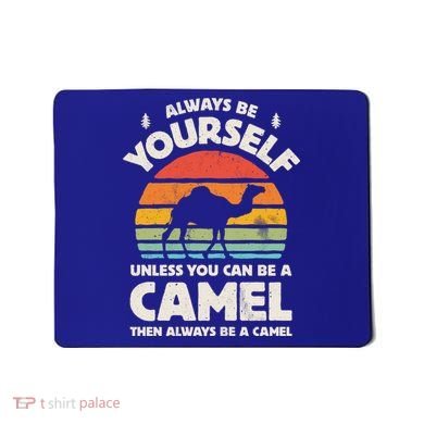Camel Always Be Yourself Retro Vintage 70s Funny Gift Mousepad