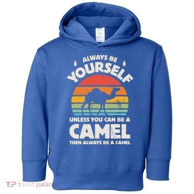 Camel Always Be Yourself Retro Vintage 70s Funny Gift Toddler Hoodie