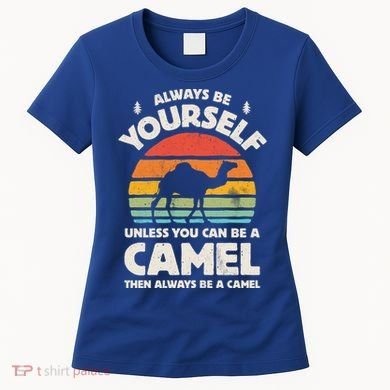 Camel Always Be Yourself Retro Vintage 70s Funny Gift Women's T-Shirt